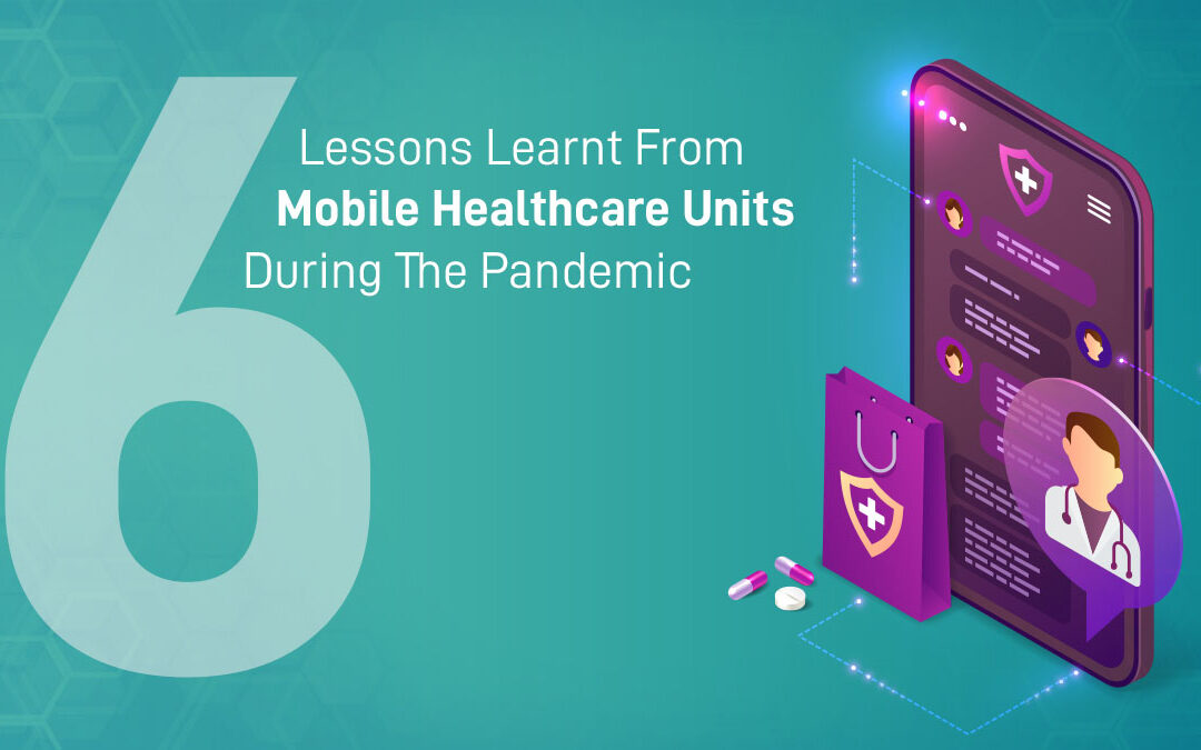 6 Lessons Learnt From Mobile Healthcare Units During Pandemic